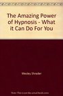 The amazing power of hypnosis What it can do for you