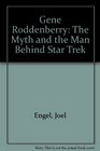 Gene Roddenberry The Myth and the Man Behind Star Trek