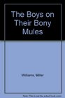 The Boys on Their Bony Mules Poems by Miller Williams