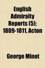 English Admiralty Reports  18091811 Acton