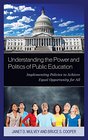 Understanding the Power and Politics of Public Education Implementing Policies to Achieve Equal Opportunity for All