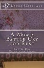 A Mom's Battle Cry for Rest Battle Cry Devotional Series