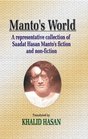 Manto's World A Representative Collection of Saadat Hasan Manto's Fiction and NonFiction