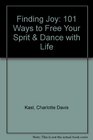 Finding Joy 101 Ways to Free Your Sprit  Dance with Life