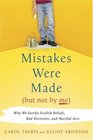 Mistakes Were Made  Why We Justify Foolish Beliefs Bad Decisions and Hurtful Acts
