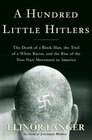 A Hundred Little Hitlers: The Death of a Black Man, the Trial of a White Racist, and the Rise of the Neo-Nazi Movement in America