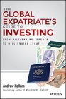 The Global Expatriate's Guide to Investing From Millionaire Teacher to Millionaire Expat