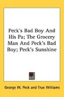 Peck's Bad Boy And His Pa The Grocery Man And Peck's Bad Boy Peck's Sunshine