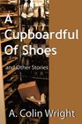 A Cupboardful of Shoes And Other Stories