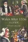Wales After 1536  A Guide