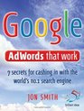 Google AdWords That Work 7 Secrets to Cashing in with the No1 Search Engine