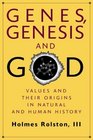 Genes Genesis and God  Values and Their Origins in Natural and Human History