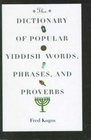 The Dictionary of Popular Yiddish Words Phrases and Proverbs