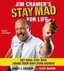 Jim Cramer's Stay Mad for Life Get Rich Stay Rich