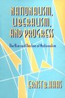 Nationalism Liberalism and Progress The Rise and Decline of Nationalism