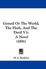 Gerard Or The World The Flesh And The Devil V1 A Novel