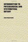 Introduction to Physiological and Systematical Botany