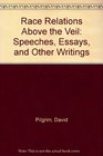 Race Relations Above the Veil Speeches Essays and Other Writings