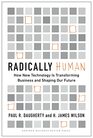 Radically Human How New Technology Is Transforming Business and Shaping Our Future