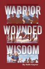 Warrior Wounded Wisdom Three Stages of a Man's Life