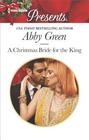 A Christmas Bride for the King (Rulers of the Desert, Bk 2) (Harlequin Presents, No 3578)