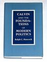 Calvin and the Foundations of Modern Politics