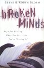Broken Minds: Hope for Healing When You Feel Like You're 'Losing It'