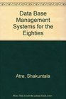 Database Management Systems for the Eighties