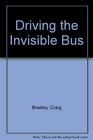 Driving the Invisible Bus