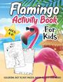 Flamingo Activity Book for Kids Ages 48 A Fun Kid Workbook Game for Learning Pink Bird Coloring Dot to Dot Word Search and More