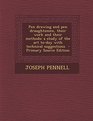 Pen Drawing and Pen Draughtsmen Their Work and Their Methods A Study of the Art ToDay with Technical Suggestions  Primary Source Edition