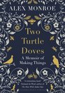 Two Turtle Doves A Memoir of Making Things
