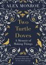 Two Turtle Doves: A Memoir of Making Things