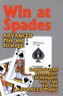 Win at Spades Advanced Play and Strategy Sophisticated Strategies Techniques and Tips for the Advanced Player