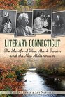 Literary Connecticut The Hartford Wits Mark Twain and the New Millennium