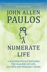 A Numerate Life A Mathematician Explores the Vagaries of Life His Own and Probably Yours