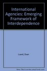 International Agencies Emerging Framework of Interdependence