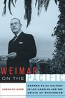 Weimar on the Pacific German Exile Culture in Los Angeles and the Crisis of Modernism