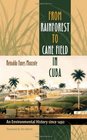 From Rainforest to Cane Field in Cuba An Environmental History since 1492