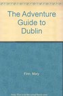The Adventure Guide to Dublin