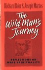 The Wild Mans Journey Reflections on Male Spirituality