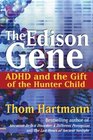 The Edison Gene ADHD and the Gift of the Hunter Child