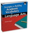 Strategies for Building Academic Vocabulary in Language Arts
