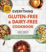 The Everything GlutenFree  DairyFree Cookbook 300 simple and satisfying recipes without gluten or dairy