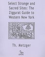 Select Strange and Sacred Sites The Ziggurat Guide to Western New York