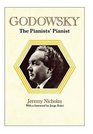Godowsky the Pianists' Pianist a Biography of Leopold Godowsky