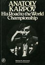 Anatoly Karpov His Road to the World Championship