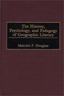 The History Psychology and Pedagogy of Geographic Literacy