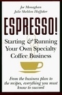 ESPRESSO Starting and Running Your Own Specialty Coffee Business