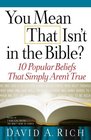 You Mean That Isn't in the Bible 10 Popular Beliefs That Simply Aren't True